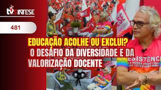 #TVSINTESE 481 - Educação acolhe ou exclui? O desafio da diversidade e da valorização docente