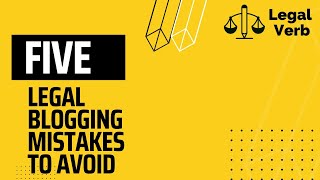 5 Legal Blogging Mistakes to Avoid - Legal Verb