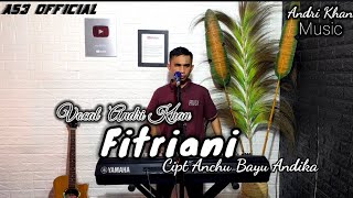 FITRIANI ( Cipt Anchu Bayu Andhika ) Voc #andrikhan || Bugis Song || AS3 