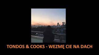 Tondos & cooks - Wezmę Cię na dach *reupload* Resimi