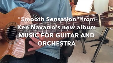 Thumbnail of An excerpt from "Smooth Sensation" from Ken Navarro's new album MUSIC FOR GUITAR AND ORCHESTRA