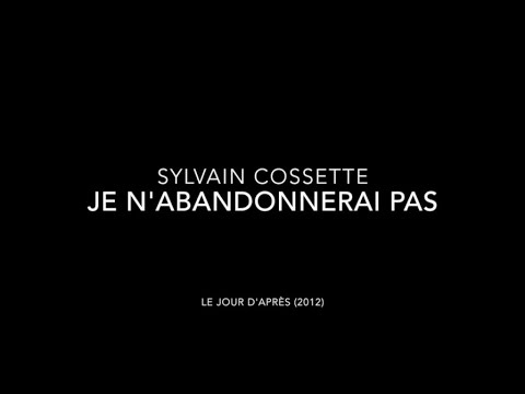 Sylvain Cossette Je N Abandonnerai Pas Youtube Sylvain Cossette Je N Abandonnerai Pas Youtube