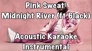 Pink Sweat$ - Midnight River (feat. 6lack) Acoustic Karaoke Instrumental