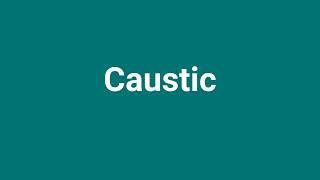 'Caustic' Meaning and Pronunciation