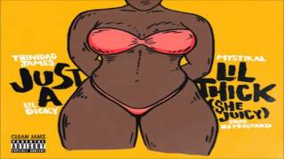 Trinidad Jame$ Featuring Mystikal & Lil Dicky - Just A Lil Thick [Clean Edit]