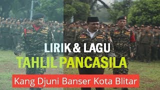 LIRIK DAN LAGU TAHLIL PANCASILA KANG DJUNI BANSER KOTA BLITAR