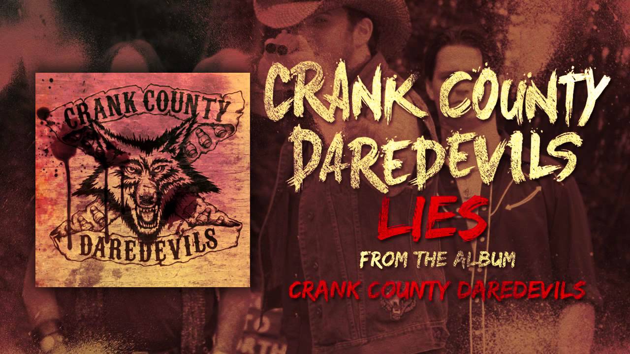 Watch Crank County Daredevils - Lies (Official Track) on YouTube Watch Crank County Daredevils - Lies (Official Track) on YouTube