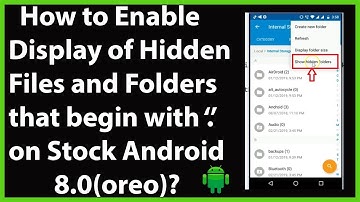 How to Enable Display of Hidden Files and Folders on Stock Android Version 8.0 (Oreo)