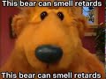 This Bear Can Smell Retards