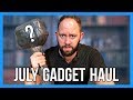 July Gadget Unboxing Haul!