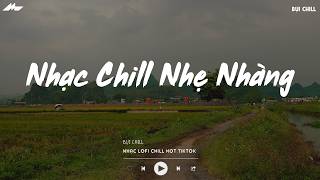 Nhạc Chill Nhẹ Nhàng - Nhạc Chill TikTok Triệu View Hay Nhất Hiện Nay - Nhạc Lofi Chill Buồn 2026