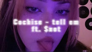 Cochise - Tell Em (Feat. $NOT) | EDIT AUDIO| \