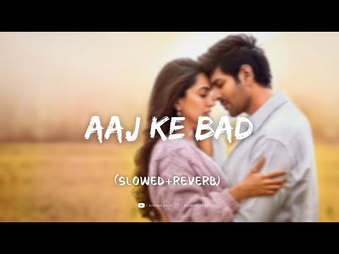 Aaj Ke Baad (Slowed+Reverb ) | SatyaPrem Ki Katha | Manan Bhardwaj, Tulsi Kumar | Disney lofi music