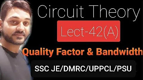 Lect-42(A) || Bandwidth, Quality factor & Selectivity || AC Analysis | SSC JE | RRB JE| RSEB| UPPCL|