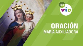 Oración a María Auxiliadora, 24 de Mayo 🙏🏻 Tele VID