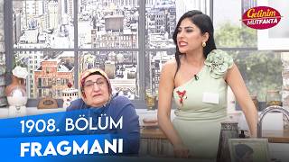 Gelinim Mutfakta - Gelinim Mutfakta 1908. Bölüm Fragmanı