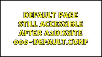 Ubuntu: Default Page still accessible after a2dissite 000-default.conf