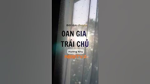 Đời lắm chuyện: OAN GIA TRÁI CHỦ #trietlysong #baihoccuocsong #phatphapnhiemmau #oangia #phatphap