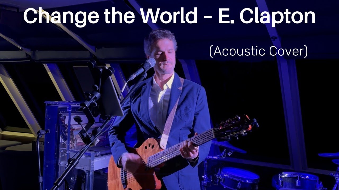 “Change the World – Eric Clapton (Acoustic Cover)”