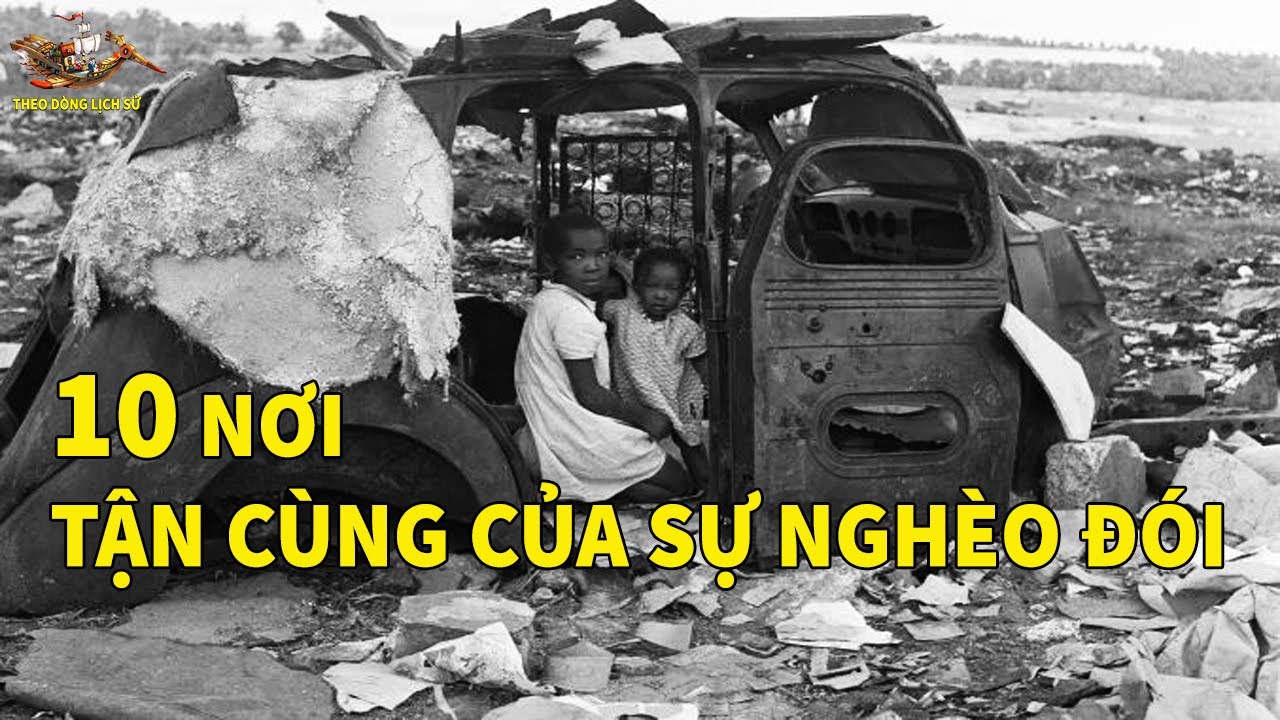 Tận cùng của sự Nghèo đói (10 Quốc gia nghèo khó Nhất trên thế giới)