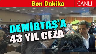 #SonDakika Selahattin Demirtaş'a 43 yıl ce-za verildi