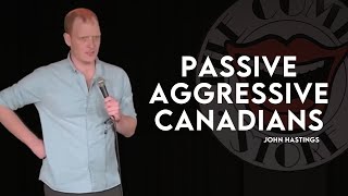 Canadians are Passive Aggressive [Heckler] | John Hastings Comedy