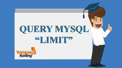 MySQL Dasar - Query Limit MySQL (Part 14)