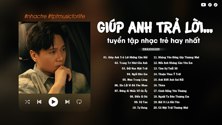 Giúp Anh Trả Lời Những Câu Hỏi, Đồi Hoa Mặt Trời - Những Bài Hát Nhạc Trẻ Cũ Cực Chill Gây Nghiện