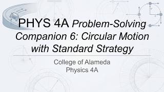 PHYS 4A - Problem Solving Companion 6 - Circular Motion with Standard Strategy