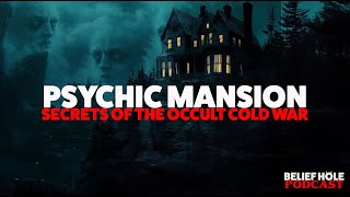 The Psychic Mansion  Secrets of the Occult Cold War - 6.13