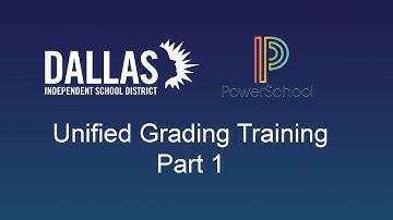 PowerSchool - Unified Grading Training Part 1 of 6