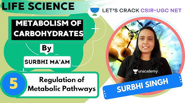 Regulation of Metabolic Pathways | Metabolism of Carbohydrates | CSIR - UGC NET | Surbhi Singh