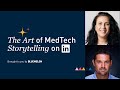 The Art of MedTech Storytelling on LinkedIn