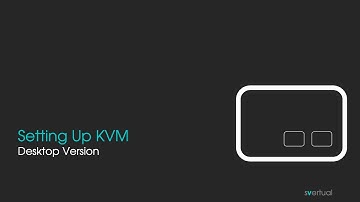 Setting up KVM on the  Desktop