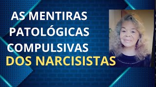 AS MENTIRAS PATOLOGICAS COMPULSIVAS DOS NARCISISTAS