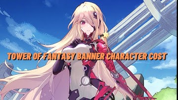 Tower Of Fantasy PS5 will cost you between $??? - $??? to pull Banner character