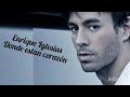 Enrique Iglesias - Donde estan corazón (Letra  / Lyrics )