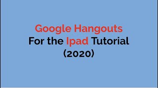 Google Hangouts for Ipad Tutorial 2020