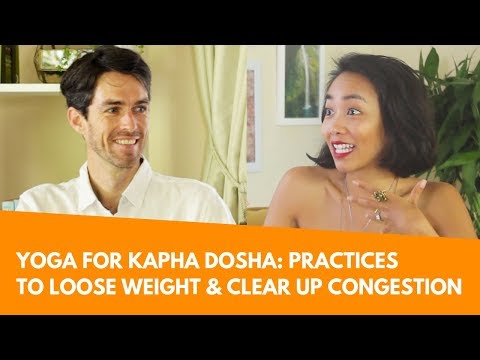 Yoga for Kapha Dosha: Practices to Lose Weight & Clear up Congestion