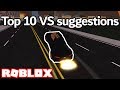 TOP 10 VEHICLE SIMULATOR SUGGESTIONS | ROBLOX Vehicle Simulator