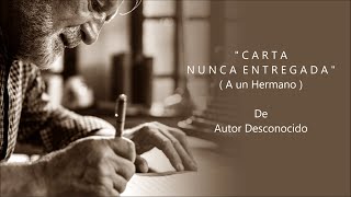 CARTA NUNCA ENTREGADA (A un hermano) - Autor desconocido - Voz Ricardo Vonte.