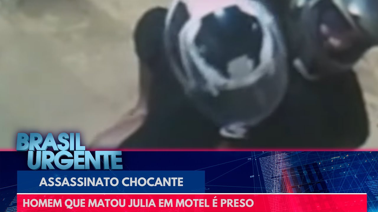 Homem que matou Julia em Motel é preso | Brasil Urgente