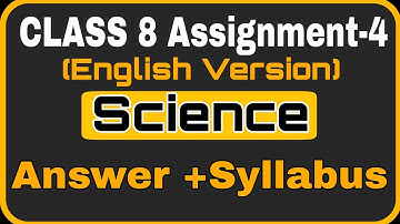 Class 8 Assignment-4|| English Version|| Science ||English Version Class 8 Assignment-4||