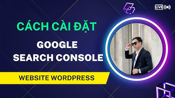 Hướng dẫn Cách cài Google Search Console vào Website Wordpress 2023