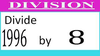 Divide     1996      by     8