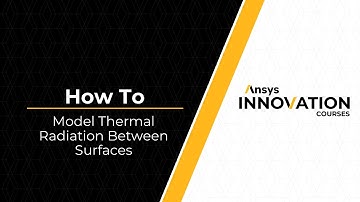 Performing Thermal Radiation Between Surfaces Using Ansys Mechanical