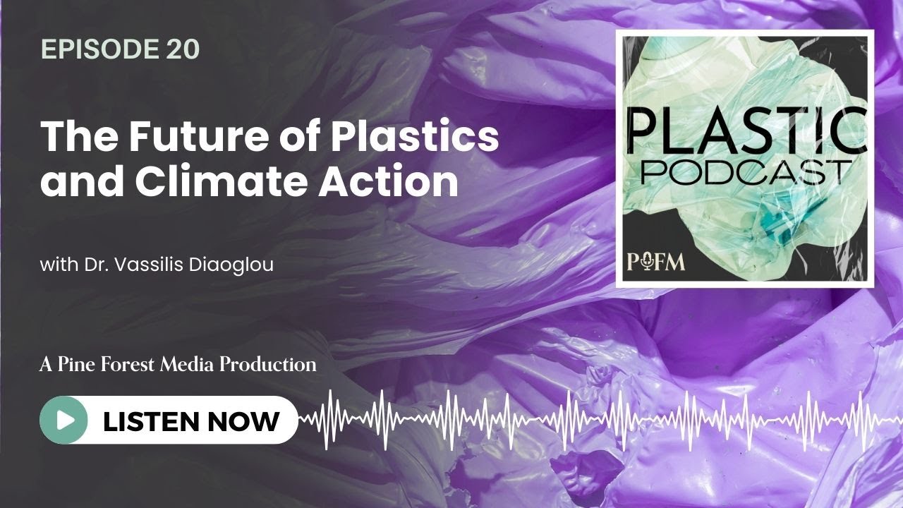 Ep 20. The Future of Plastics and Climate Action  - Plastic Podcast | Pine Forest Media