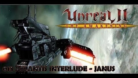 Unreal 2 The Awakening - 013 Atlantis Interlude - Janus