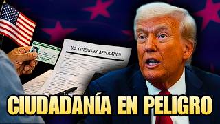 TRUMP QUIERE DESNATURALIZAR A CIENTOS DE CIUDADANOS