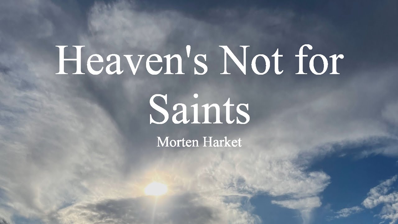 Morten Harket-Heaven's Not for Saints (lyrics)